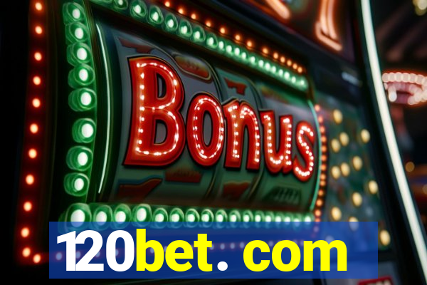 120bet. com